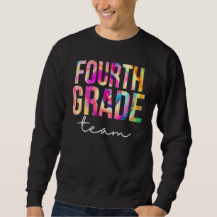 Fourth Grade Team Tie Dye Appreciation Day Back To Sweatshirt