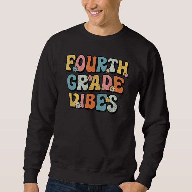 Fourth Grade Vibes 4th Grade Team Retro 1st Day Of Sweatshirt (Front)