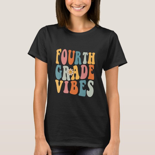 Fourth Grade Vibes 4th Grade Team Teacher 1st Day  T-Shirt (Front)
