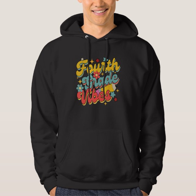 Fourth Grade Vibes Back To School 4th Grade Teache Hoodie (Front)