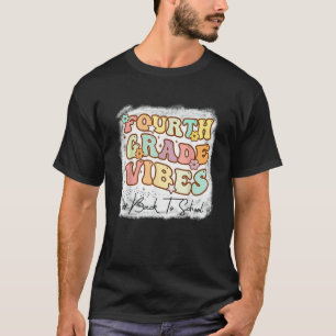 Fourth Grade Vibes First Day Of School Gnoovy Teac T-Shirt