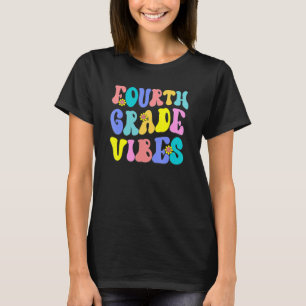 Fourth Grade Vibes First Day Teacher Students T-Shirt