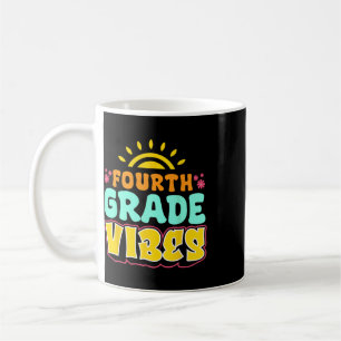 Fourth Grade Vibes Teacher Student 4th Grade Ck To Coffee Mug