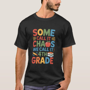 Fourth Grader Teacher Educators, Chaos We Call It  T-Shirt