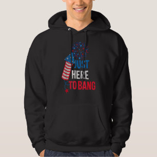 Fourth Of July 4th Of July I'm Just Here To Bang 4 Hoodie