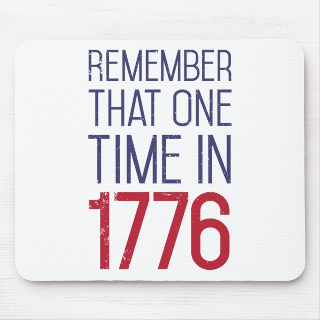 Fourth Of July Remember 1776 Funny American Histor Mouse Pad (Front)
