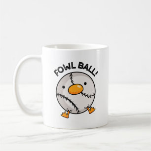 Fowl Ball Funny Sports Pun  Coffee Mug