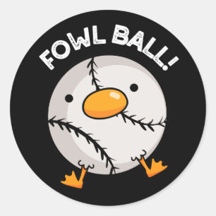 Fowl Ball Funny Sports Pun Dark BG Classic Round Sticker
