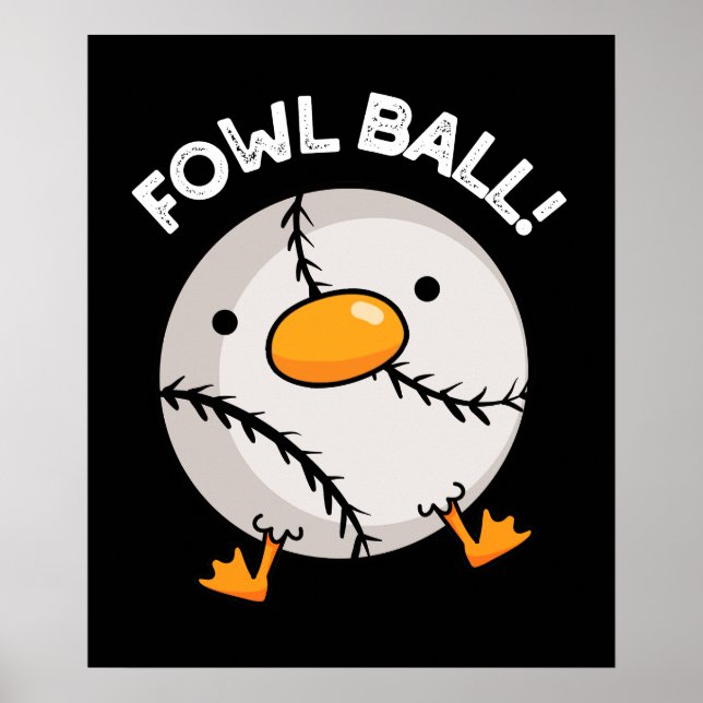 Fowl Ball Funny Sports Pun Dark BG Poster (Front)