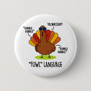 Fowl Language Funny Turkey Pun  6 Cm Round Badge
