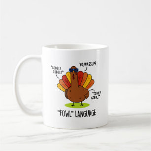 Fowl Language Funny Turkey Pun  Coffee Mug