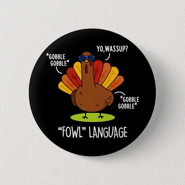 Fowl Language Funny Turkey Pun Dark BG 6 Cm Round Badge (Front)