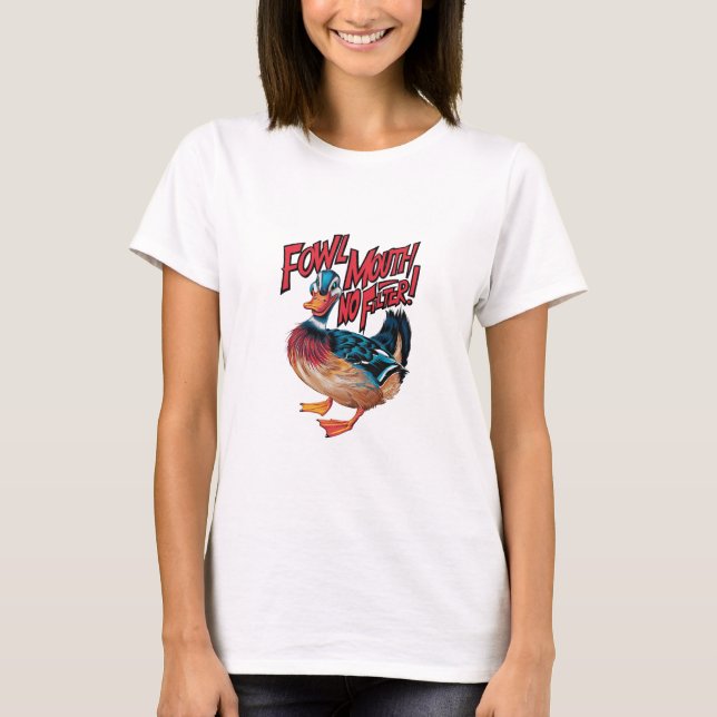 Fowl Mouth No Filter T-Shirt (Front)