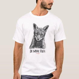Fox, be more foxy! T-Shirt