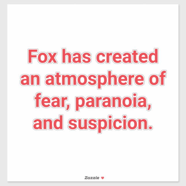 Fox Creates Fear & Suspicion Hankamer Artjunkhaus (Sheet)