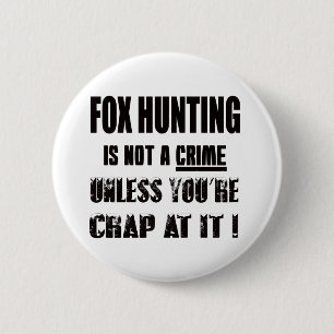 Fox Hunting is not a crime 6 Cm Round Badge