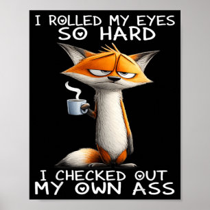 Fox I Rolled My Eyes So Hard I Checked Out My Own Poster
