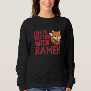 Fox Life Is Better With Ramen Sweet Kawaii Noodle Sweatshirt