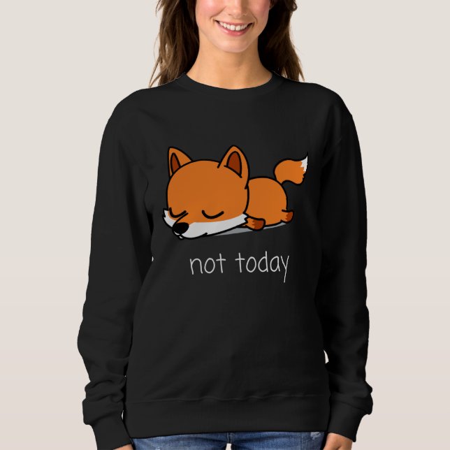 Fox Pencil Nicht heute Not Today Saying Sweatshirt (Front)