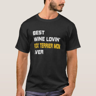 Fox Terrier  Best Wine Loving Fox Terrier Mum T-Shirt