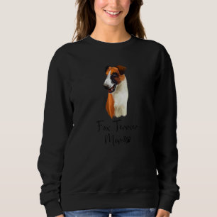 Fox Terrier Mum Cute Puppy Dog Owner Fox Terrier D Sweatshirt