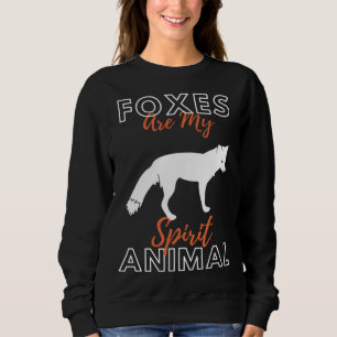 Foxes Are My Spirit Animal Forest Animal   Fox Sweatshirt