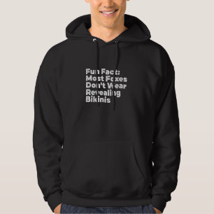 Foxes Don't Wear Revealing Bikinis Animal Pun Hu Hoodie
