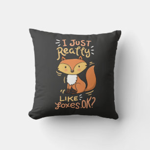 Foxes - I Just Really Like Foxes Ok Cushion