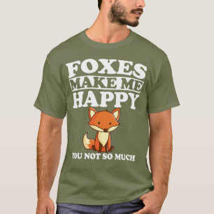 Foxes Make Me Happy T-Shirt Funny