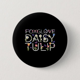 Foxglove Daisy Tulip Subtle Floral Anti-trump Resi 6 Cm Round Badge