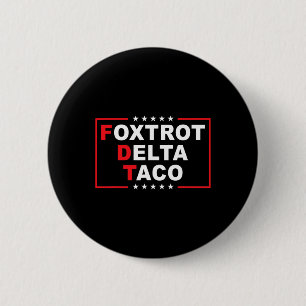 Foxtrot Delta Taco Funny Trump Always Chickens Out 6 Cm Round Badge