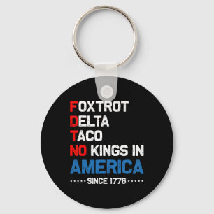Foxtrot Delta Taco No King In America Since 1776 4 Key Ring