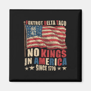 Foxtrot Delta Taco No King In America Since 1776 4 Magnet