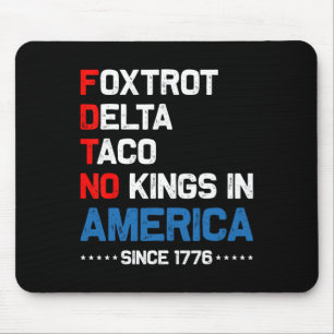 Foxtrot Delta Taco No King In America Since 1776 4 Mouse Pad
