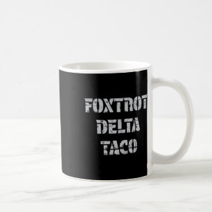 Foxtrot Delta Taco Trump Always Chickens Out Let's Coffee Mug