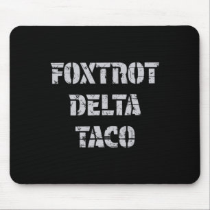 Foxtrot Delta Taco Trump Always Chickens Out Let's Mouse Pad