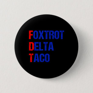 Foxtrot Delta Taco Trump Always Chickens Out Taco 6 Cm Round Badge