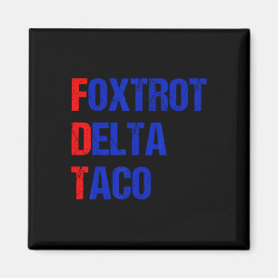 Foxtrot Delta Taco Trump Always Chickens Out Taco Magnet