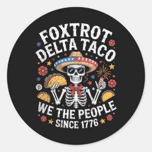 Foxtrot Delta Taco We The People Funny Patriotic S Classic Round Sticker
