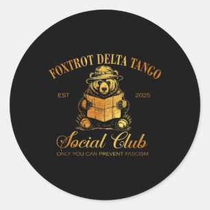 Foxtrot Delta Tango Social Club Only You Can Preve Classic Round Sticker