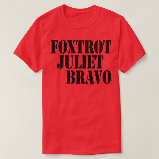 Foxtrot Juliet Bravo T-Shirt (Design Front)