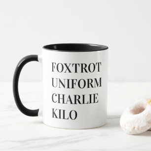 FOXTROT UNIFORM CHARLIE KILO MUG