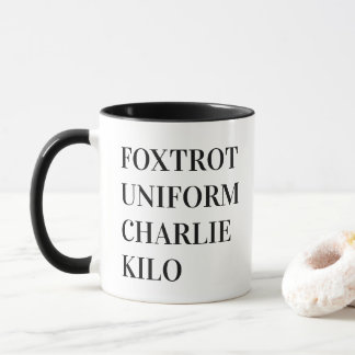 FOXTROT UNIFORM CHARLIE KILO MUG