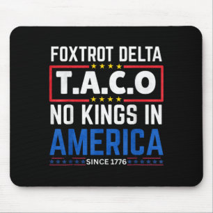 Foxtrots Delta Taco King In America Since 1776 4th Mouse Pad