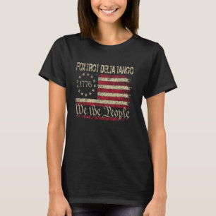 Foxtrots Delta Tangos We The People American Flag T-Shirt