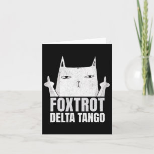 Foxtrots Deltas Tangos Cat Funny Resist Card