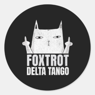 Foxtrots Deltas Tangos Cat Funny Resist Classic Round Sticker