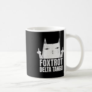 Foxtrots Deltas Tangos Cat Funny Resist  Coffee Mug