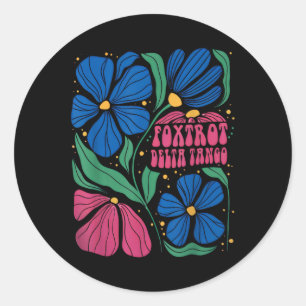Foxtrots Deltas Tangos Flower Boho Classic Round Sticker