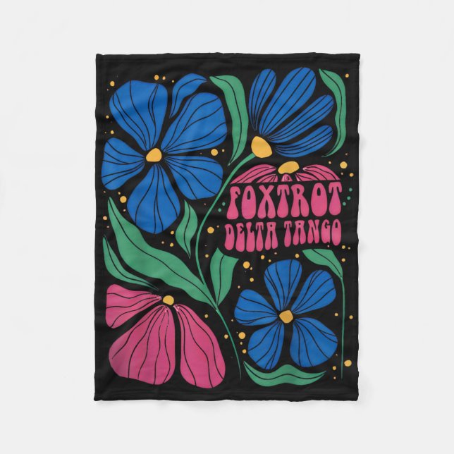 Foxtrots Deltas Tangos Flower Boho  Fleece Blanket (Front)